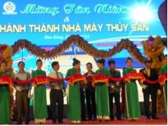 Bàu Bàng (Bình Dương) khánh thành nhà máy thủy sản công suất 150.000 tấn/năm